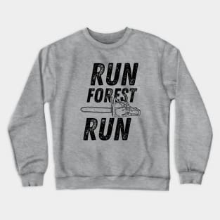 Run Forest Run Lumberjack Chainsaw Crewneck Sweatshirt